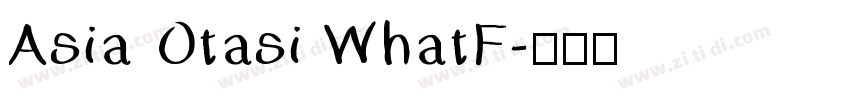 Asia Otasi WhatF字体转换
